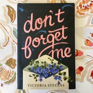“Don’t Forget Me” Debut Novel by Victoria Stevens
